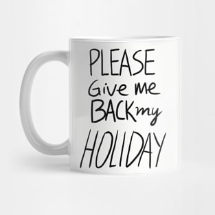 Please Give Me Back My Holiday Mug